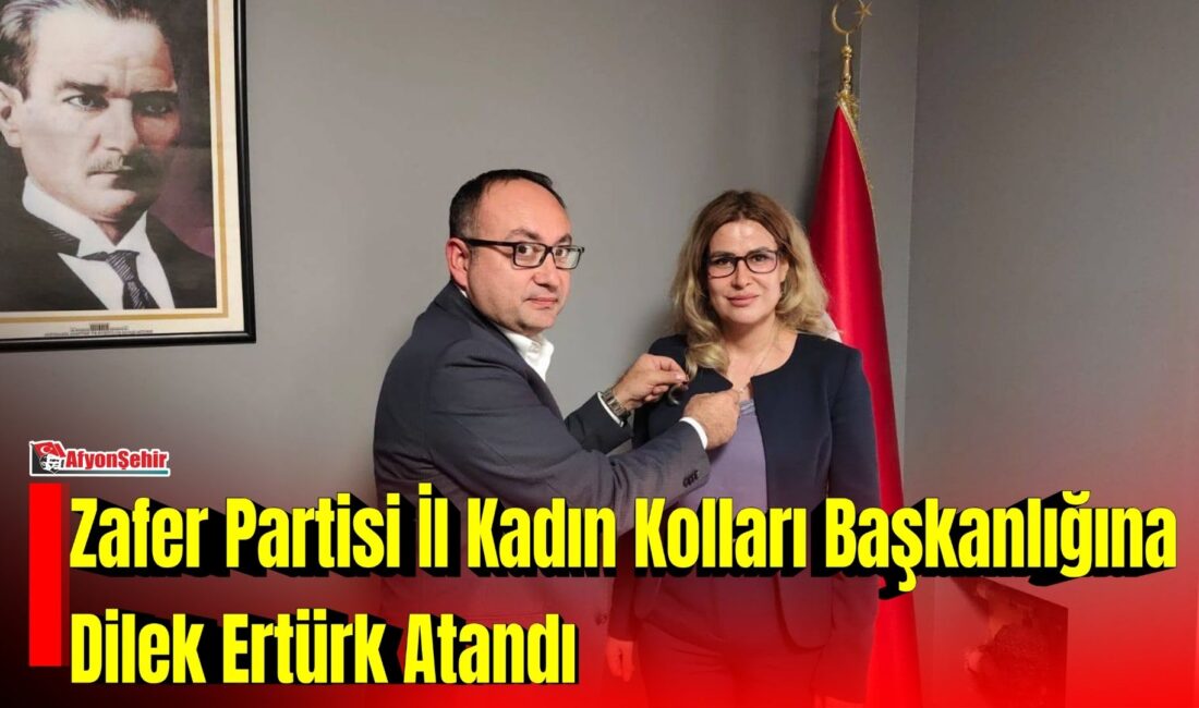 Zafer Partisi Afyonkarahisar İl Kadın Kolları Başkanlığı görevine Av. Dilek