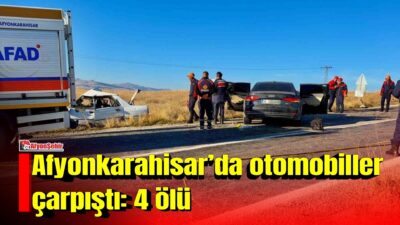 Afyonkarahisar’ın Emirdağ ilçesinde iki otomobilin kafa kafaya çarpıştığı kazada 4