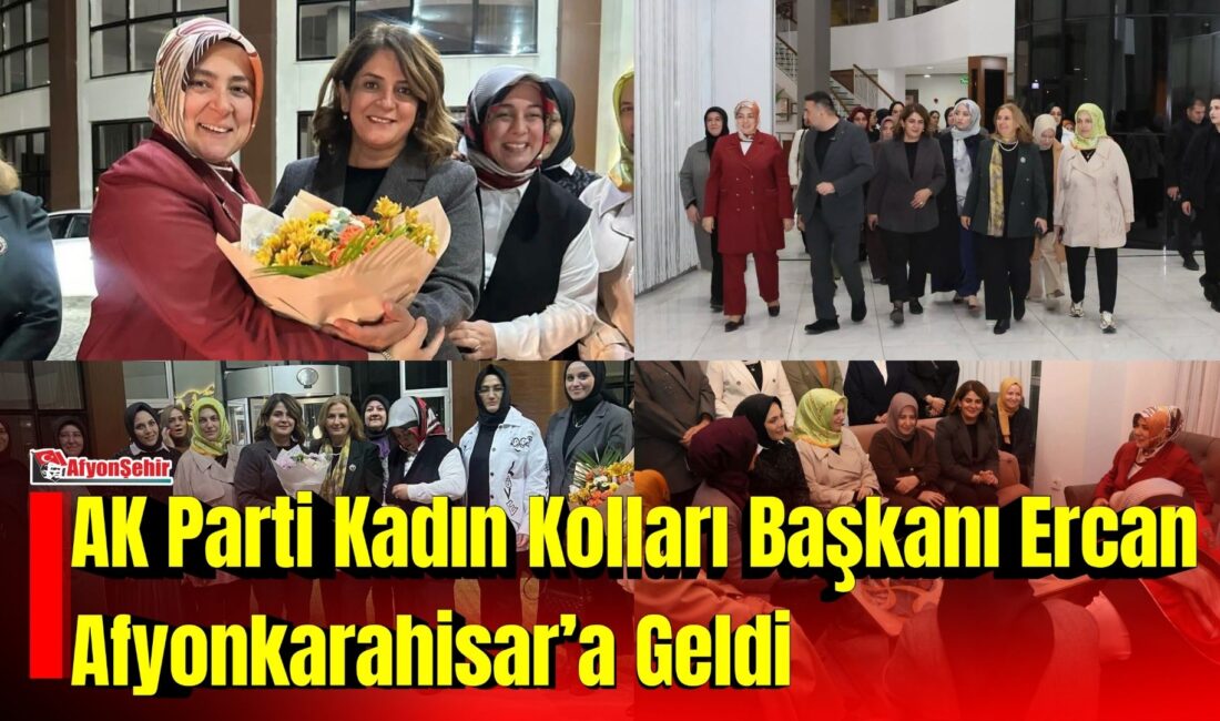 AK Parti Kadın Kolları Başkanı Ercan Afyonkarahisar’a Geldi AK Parti Genel Merkez Kadın Kolları Başkanı ve İstanbul Milletvekili