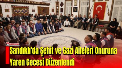 Sandıklı Belediye Başkanı Adnan Öztaş, şehit ve gazi aileleri onuruna