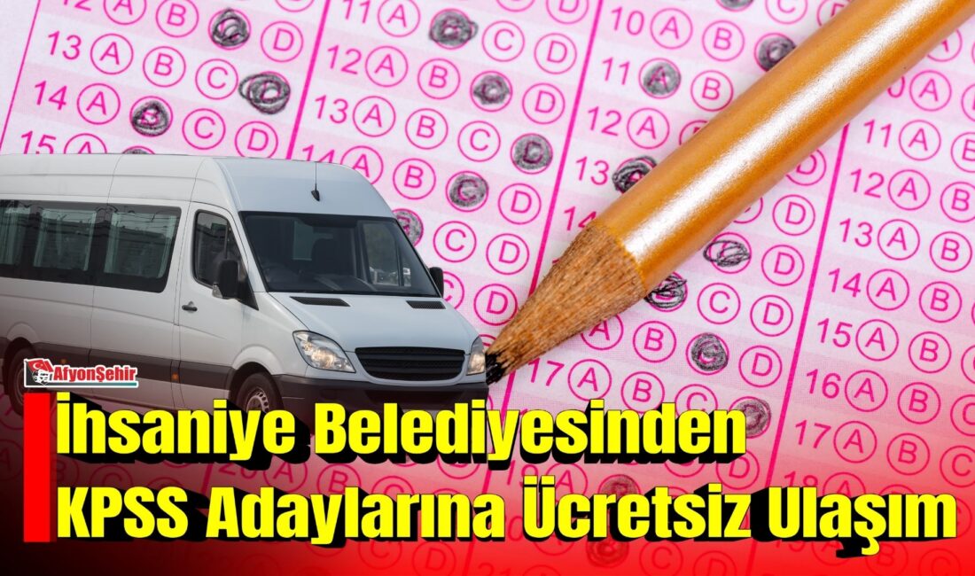 Afyonkarahisar’ın İhsaniye ilçesinde, KPSS’ye girecek adaylar için sınav günü ücretsiz