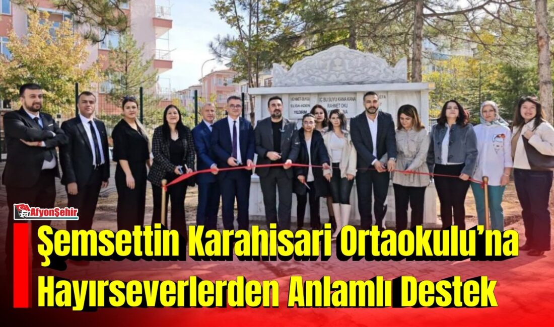 Afyonkarahisar’daki Şemsettin Karahisari Ortaokulu’nda hayırseverlerin katkılarıyla yaptırılan çeşme, düzenlenen törenle