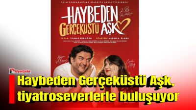 Afyonkarahisar Belediye Şehir Tiyatrosu, 6 Kasım'da Haybeden Gerçeküstü Aşk oyunuyla