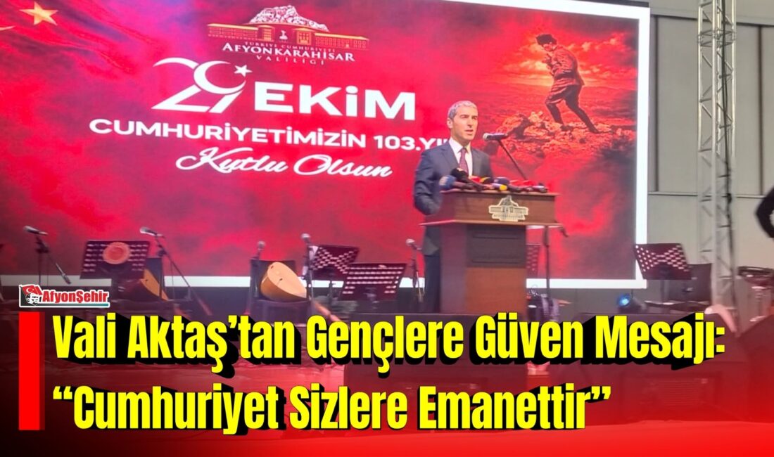 Vali Aktaş’tan Gençlere Güven Mesajı: “Cumhuriyet Sizlere Emanettir” Afyonkarahisar Valisi Dr. Naci Aktaş, Cumhuriyet’in 103. yıl dönümü kutlamalarında
