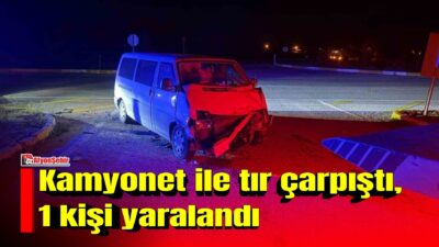 Afyonkarahisar’ın Emirdağ ilçesinde tır ile kamyonet çarpışması sonucu meydana gelen