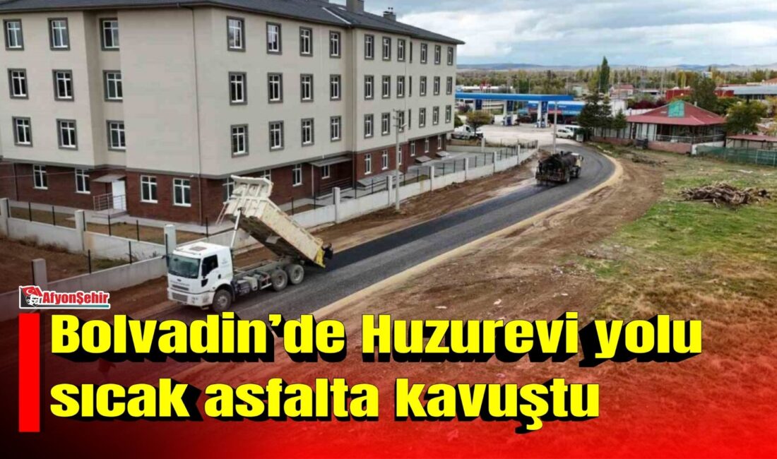 Afyonkarahisar Bolvadin Belediyesi Fen İşleri Müdürlüğü ekipleri tarafından yeni huzurevine