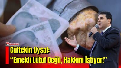 Demokrat Parti Genel Başkanı Gültekin Uysal, emeklilerin ekonomik koşulları ve