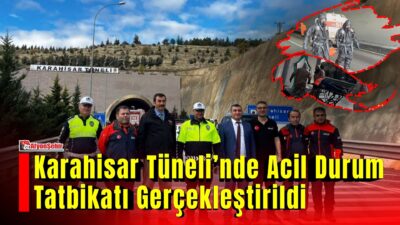 Afyonkarahisar’da Karahisar Tüneli’nde meydana gelebilecek kaza, yangın ve benzeri acil