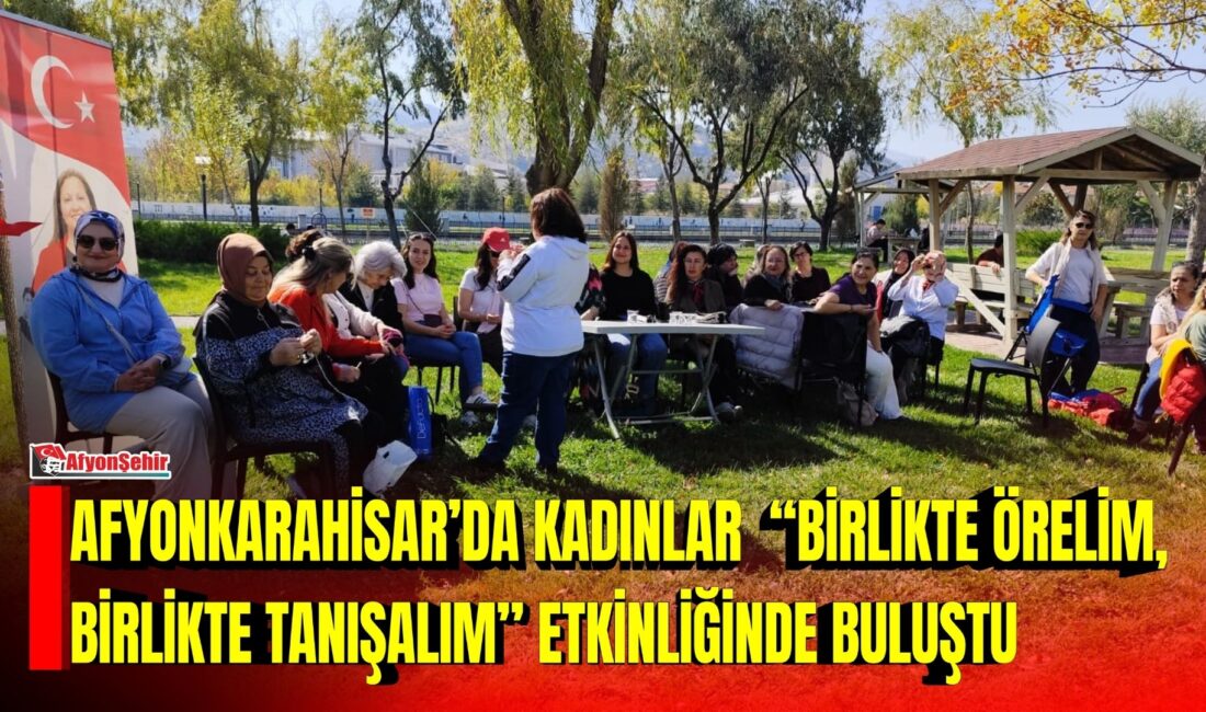 Afyonkarahisar Kent Konseyi Kadın Meclisi tarafından düzenlenen “Birlikte Örelim, Birlikte