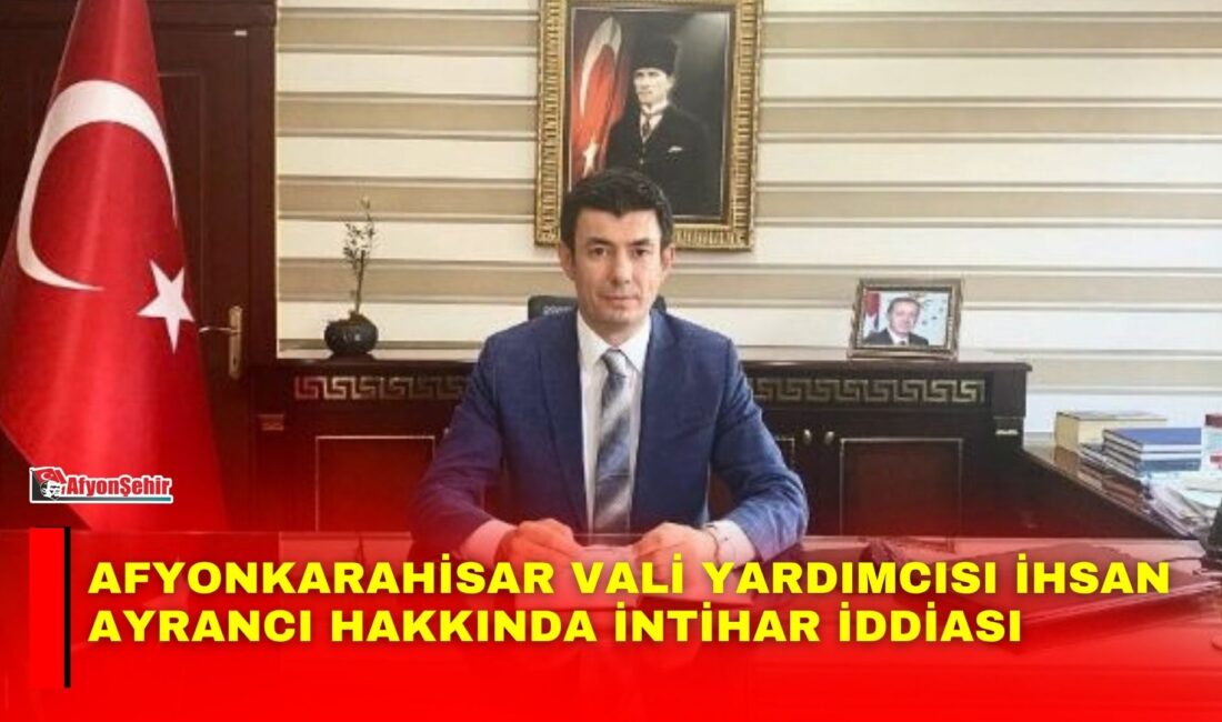 Afyonkarahisar Vali Yardımcısı ve İl Özel İdaresi Genel Sekreteri İhsan