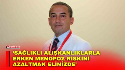 Kadınlarda genellikle 45-55 yaşları arasında görülen menopoz sürecinde yaşam tarzının
