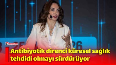 Antibiyotik direnci, dünya genelinde sağlık sistemlerini zorlayan önemli halk sağlığı