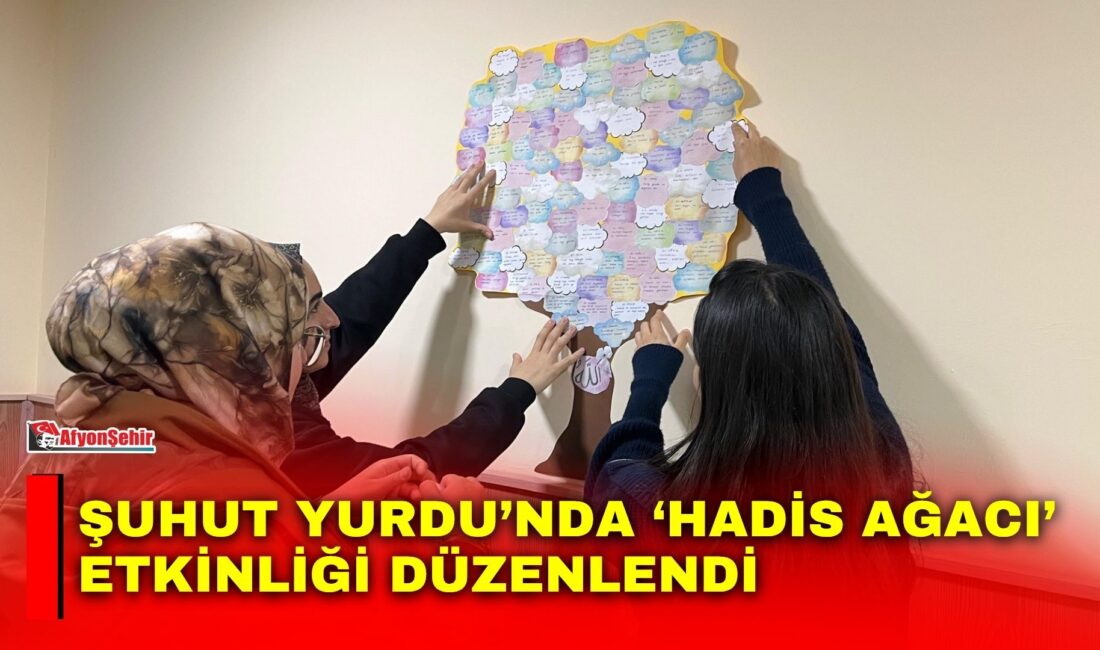 Şuhut Yurdu’nda ‘Hadis Ağacı’ etkinliği düzenlendi GSB Afyonkarahisar Yurtları bünyesindeki Şuhut Yurdu’nda, “Hadislerle Hayat Atölyesi” kapsamında