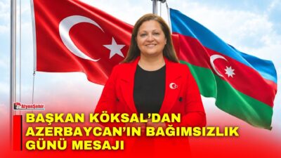 Afyonkarahisar Belediye Başkanı Burcu Köksal, Azerbaycan’ın Bağımsızlık Günü dolayısıyla kutlama
