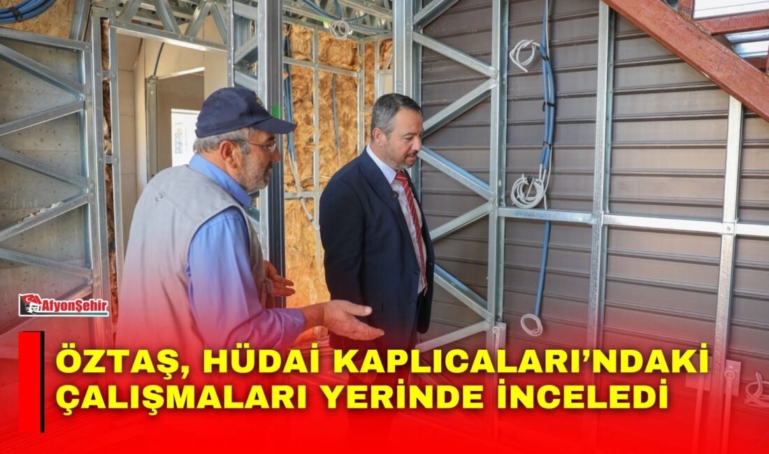 Öztaş, Hüdai Kaplıcaları’ndaki çalışmaları yerinde inceledi Sandıklı Hüdai Kaplıcaları’nda yapımı tamamlanma aşamasına gelen 17 ultra lüks