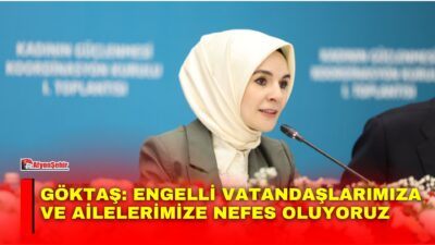 Aile ve Sosyal Hizmetler Bakanı Mahinur Özdemir Göktaş, engelli bireylerin