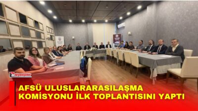 Afyonkarahisar Sağlık Bilimleri Üniversitesi (AFSÜ) Uluslararasılaşma Komisyonunun ilk toplantısı, Rektör