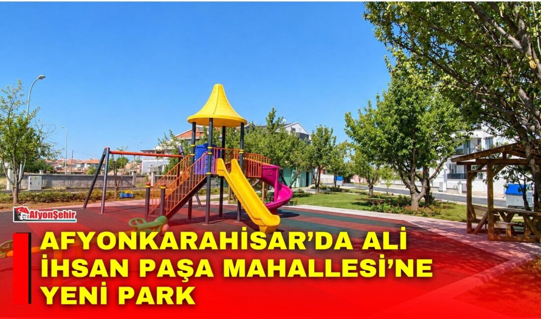 Afyonkarahisar Belediyesi, Ali İhsan Paşa Mahallesi’nde yürüttüğü yeni park yapım