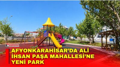 Afyonkarahisar Belediyesi, Ali İhsan Paşa Mahallesi’nde yürüttüğü yeni park yapım
