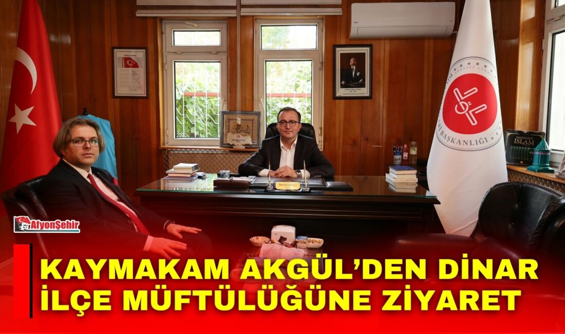 Dinar Kaymakamı Mehmet Naim Akgül, Dinar İlçe Müftülüğünü ziyaret ederek