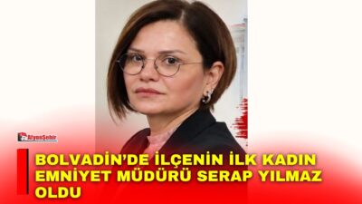 Afyonkarahisar Bolvadin İlçe Emniyet Müdürlüğü görevine Serap Yılmaz atandı. Yılmaz,
