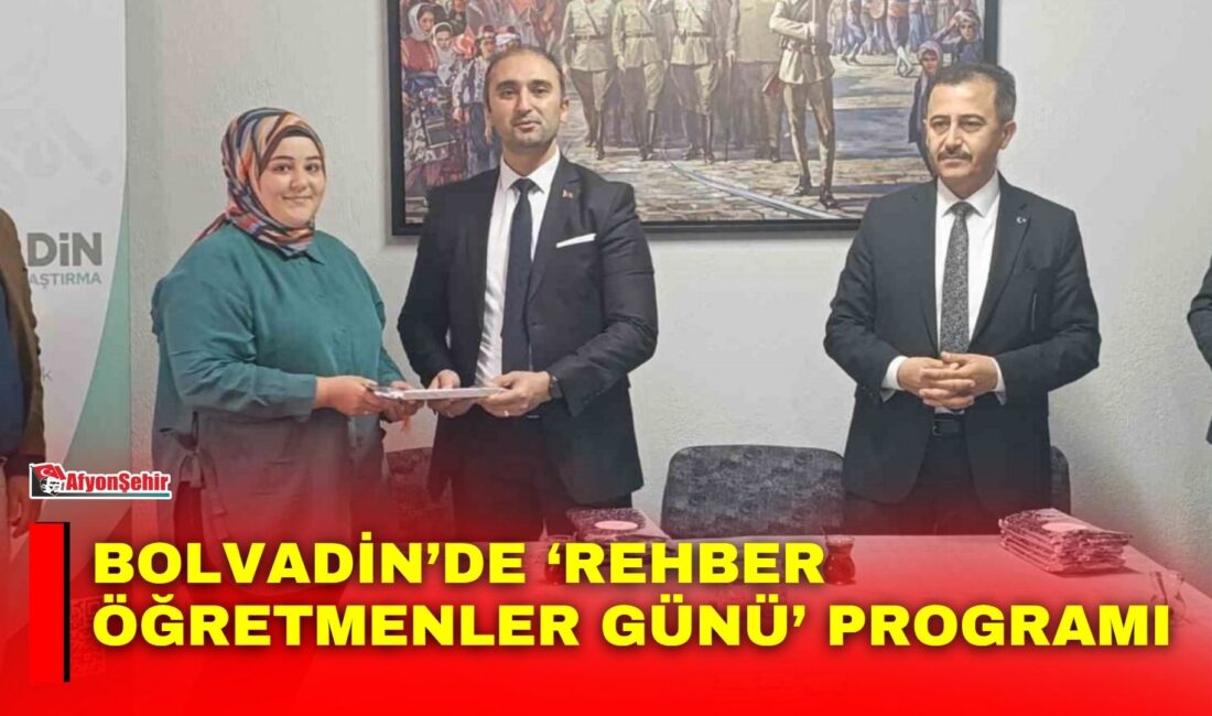 Afyonkarahisar Bolvadin’de ‘Rehber Öğretmenler Günü’ dolayısıyla düzenlenen programda İlçe Millî