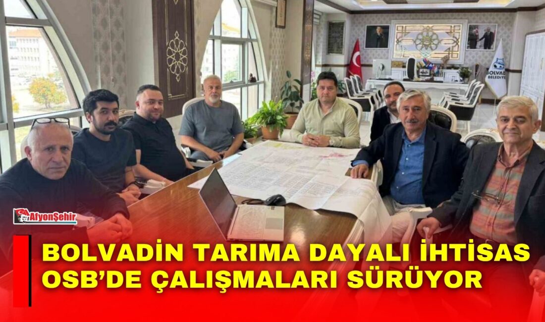 Afyonkarahisar’ın Bolvadin ilçesinin ekonomik kalkınmasına ve tarımsal üretim gücüne büyük