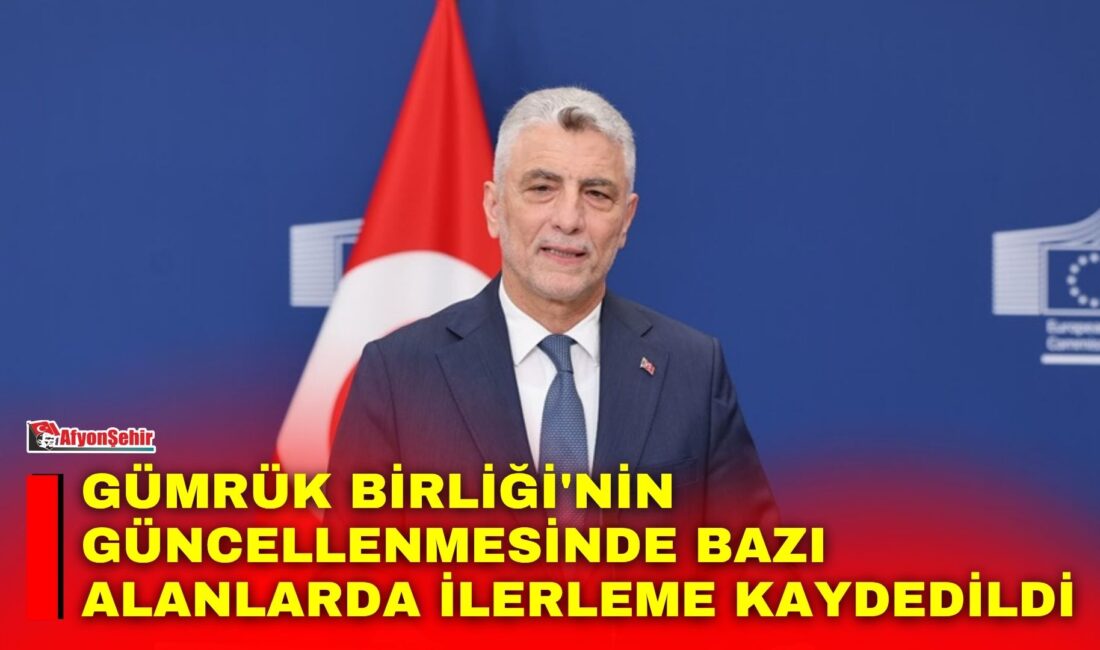 Ticaret Bakanı Ömer Bolat, Avrupa Birliği (AB) ile Gümrük Birliği'nin