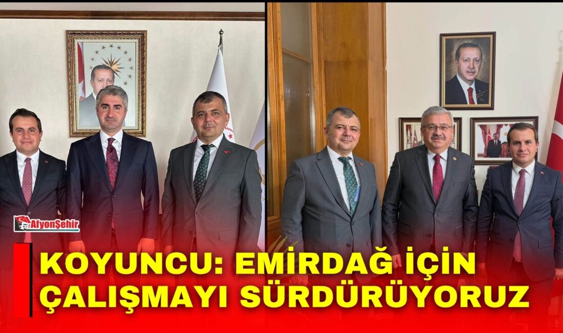 Emirdağ Belediye Başkanı Serkan Koyuncu, Ankara temasları kapsamında Emirdağ Kaymakamı