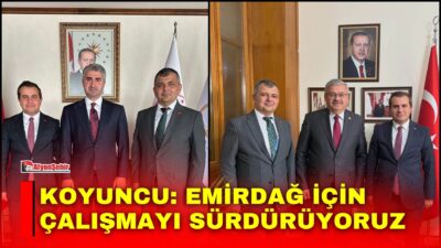 Emirdağ Belediye Başkanı Serkan Koyuncu, Ankara temasları kapsamında Emirdağ Kaymakamı
