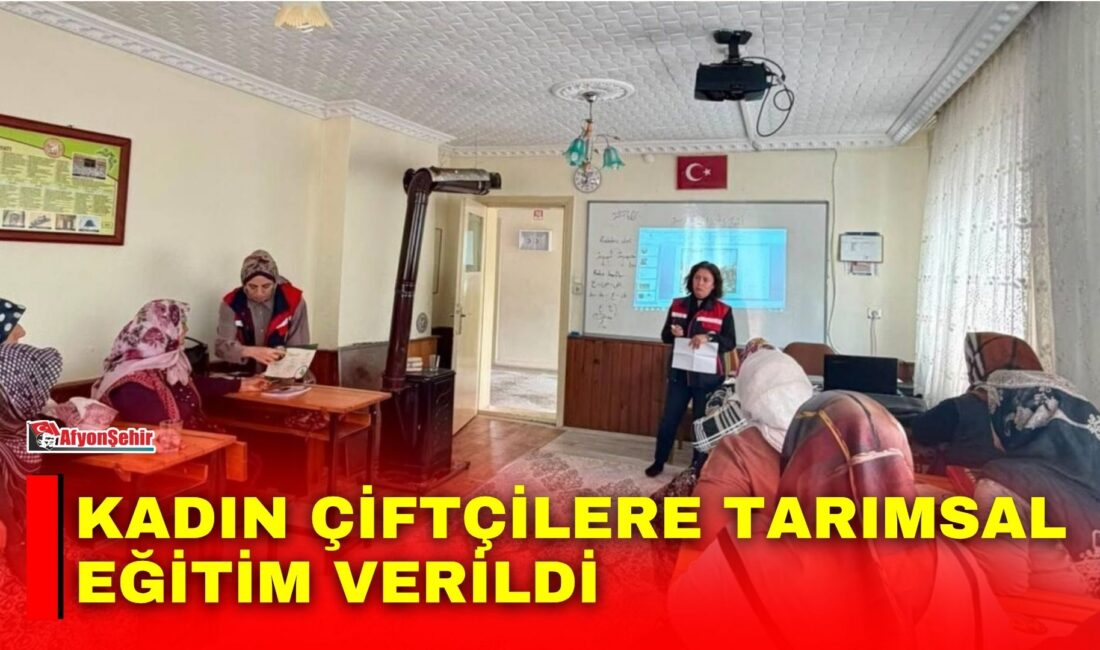 Kadın çiftçilere tarımsal eğitim verildi Afyonkarahisar’ın Bolvadin ilçesinde kadın çiftçilere yönelik tarımsal eğitim ve bilgilendirme