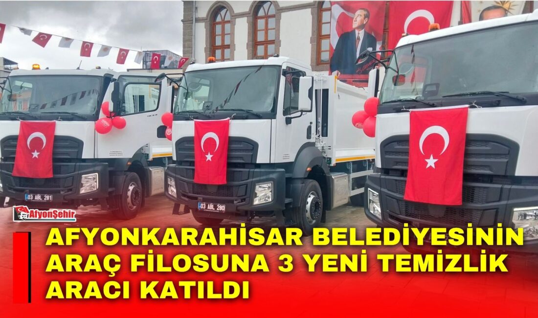 Afyonkarahisar Belediyesi, temizlik hizmetlerini güçlendirmek amacıyla araç filosuna kazandırdığı 3