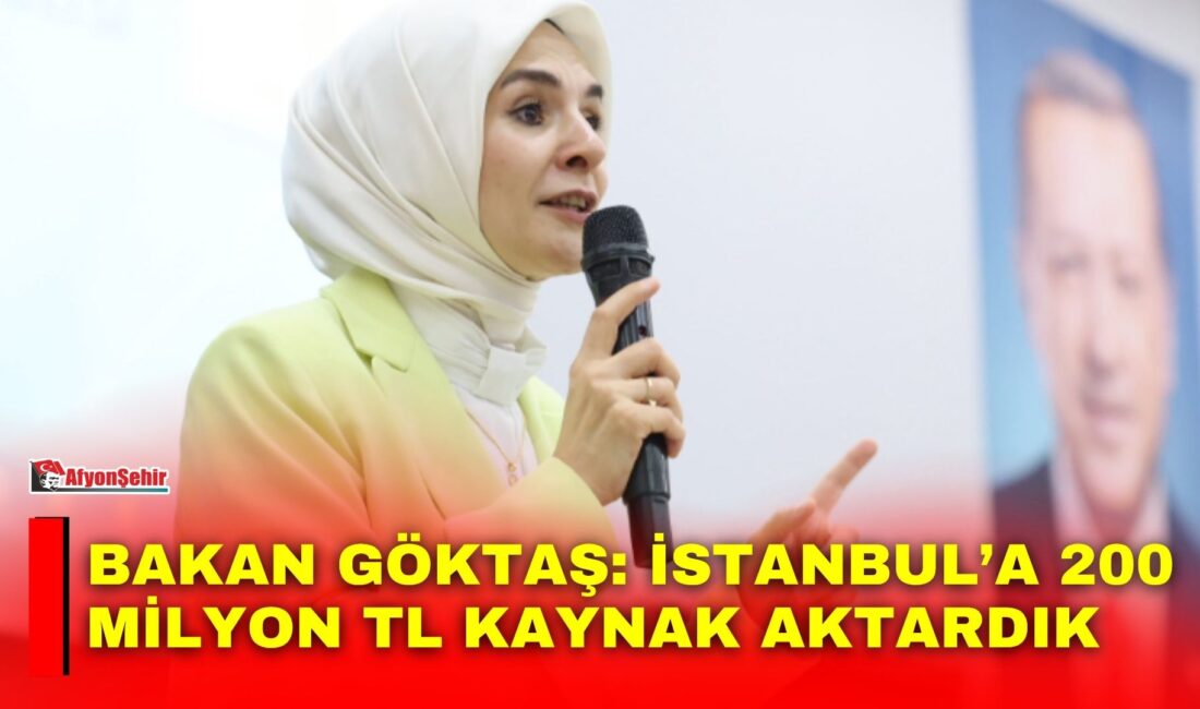 Aile ve Sosyal Hizmetler Bakanı Mahinur Özdemir Göktaş, İstanbul’da meydana