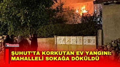 Afyonkarahisar’ın Şuhut ilçesinde akşam saatlerinde müstakil bir evde çıkan yangın,