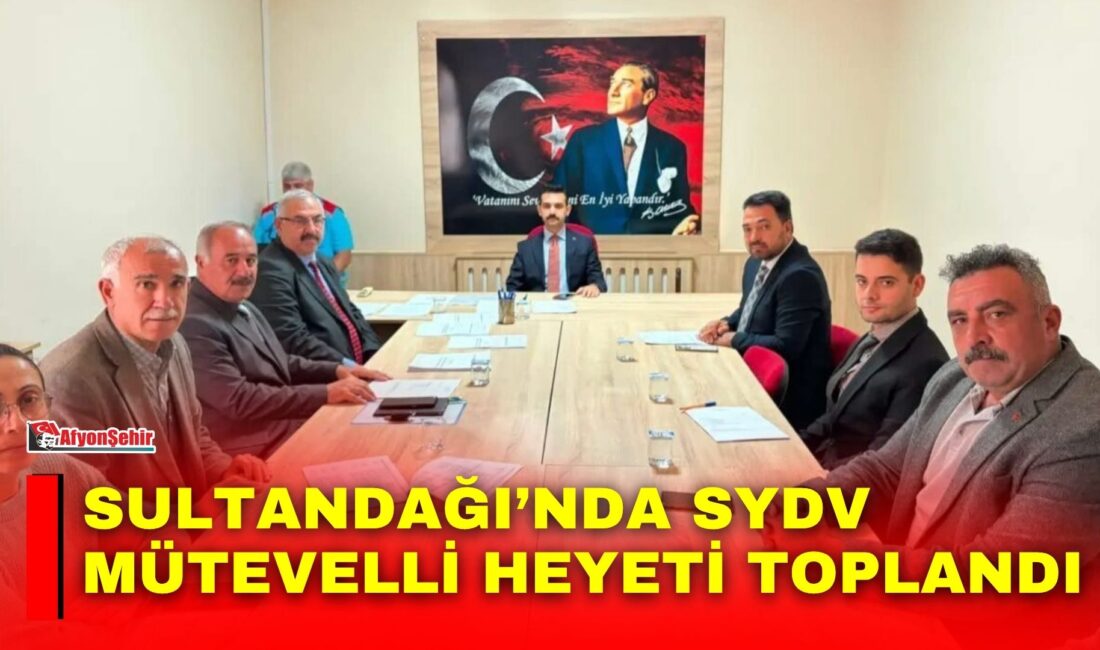 Afyonkarahisar’ın Sultandağı ilçesinde Sosyal Yardımlaşma ve Dayanışma Vakfı (SYDV) Mütevelli