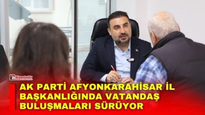 AK Parti Afyonkarahisar İl Başkanlığı, parti binasında vatandaşları ve teşkilat