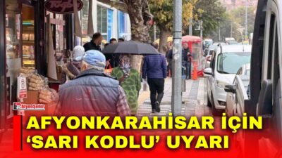 Meteoroloji Genel Müdürlüğü, Afyonkarahisar ve çevresinde beklenen yerel kuvvetli sağanak