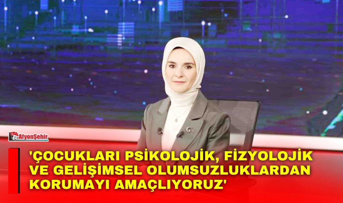 Aile ve Sosyal Hizmetler Bakanı Mahinur Özdemir Göktaş,  çocuklara yönelik