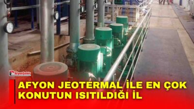 Jeotermal enerjide dünyanın 4’üncü, Avrupa’nın lider ülkesi olan Türkiye’de 17