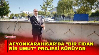 Afyonkarahisar’da Diyanet Gençlik Merkezi tarafından belediye iş birliğiyle "Bir Fidan