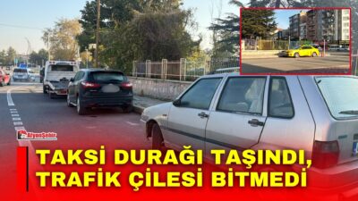 Taksi durağı taşındı, trafik çilesi bitmedi Vatandaşların aktardığı bilgilere göre trafik rahatlasın diye taksi durağının yeri