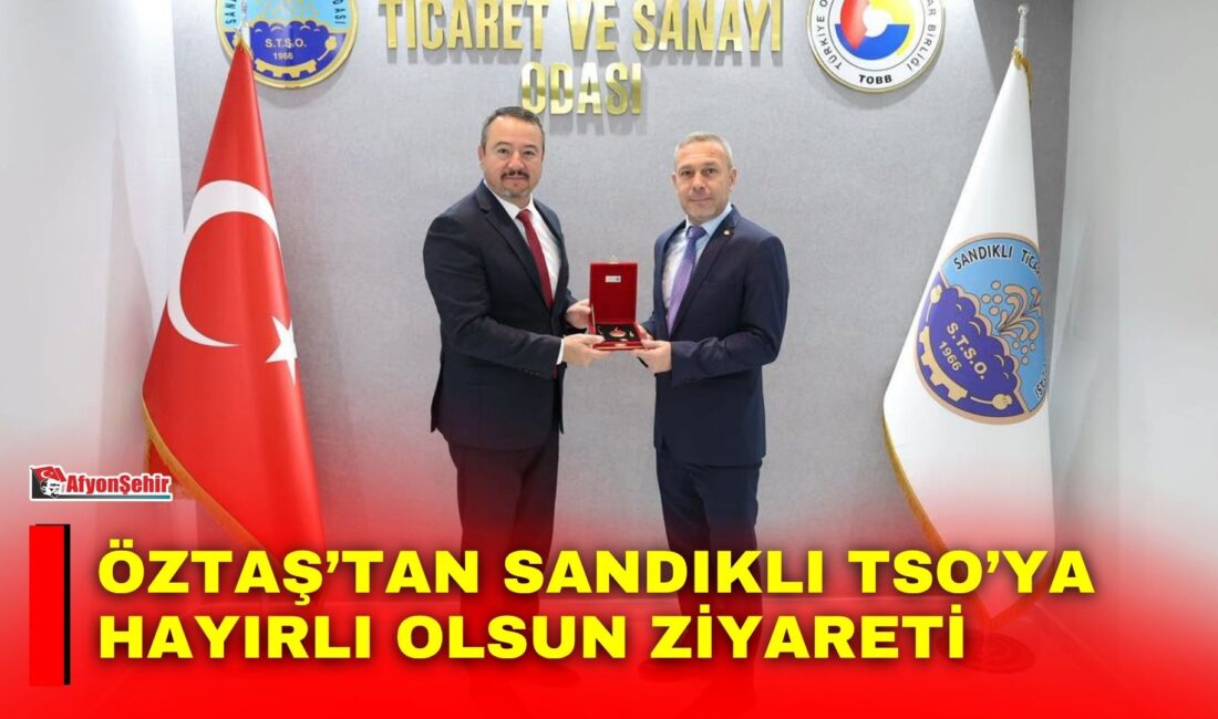 Öztaş’tan Sandıklı TSO’ya hayırlı olsun ziyareti Sandıklı Belediye Başkanı Adnan Öztaş, Sandıklı Ticaret ve Sanayi Odası