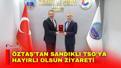 Sandıklı Belediye Başkanı Adnan Öztaş, Sandıklı Ticaret ve Sanayi Odası