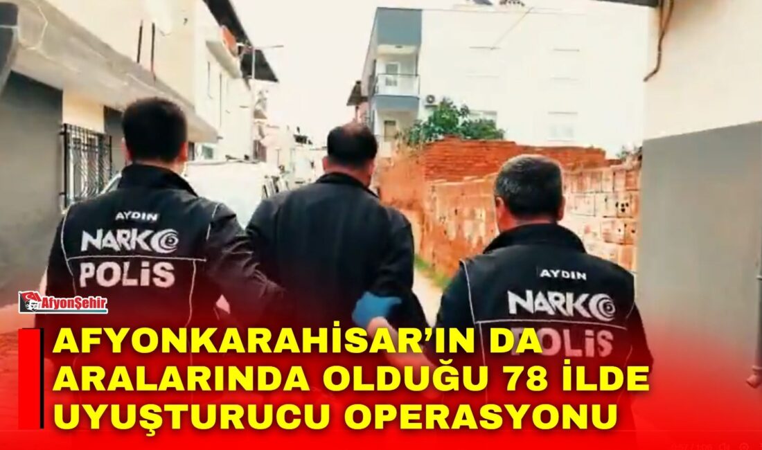 Afyonkarahisar’ın da aralarında olduğu 78 ilde uyuşturucu operasyonu İçişleri Bakanlığı koordinesinde, Afyonkarahisar’ın da aralarında bulunduğu 78 ilde uyuşturucu
