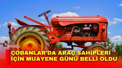 Çobanlar’da traktör ve motosikletlerin fenni muayeneleri 30 Ekim 2026 Cuma
