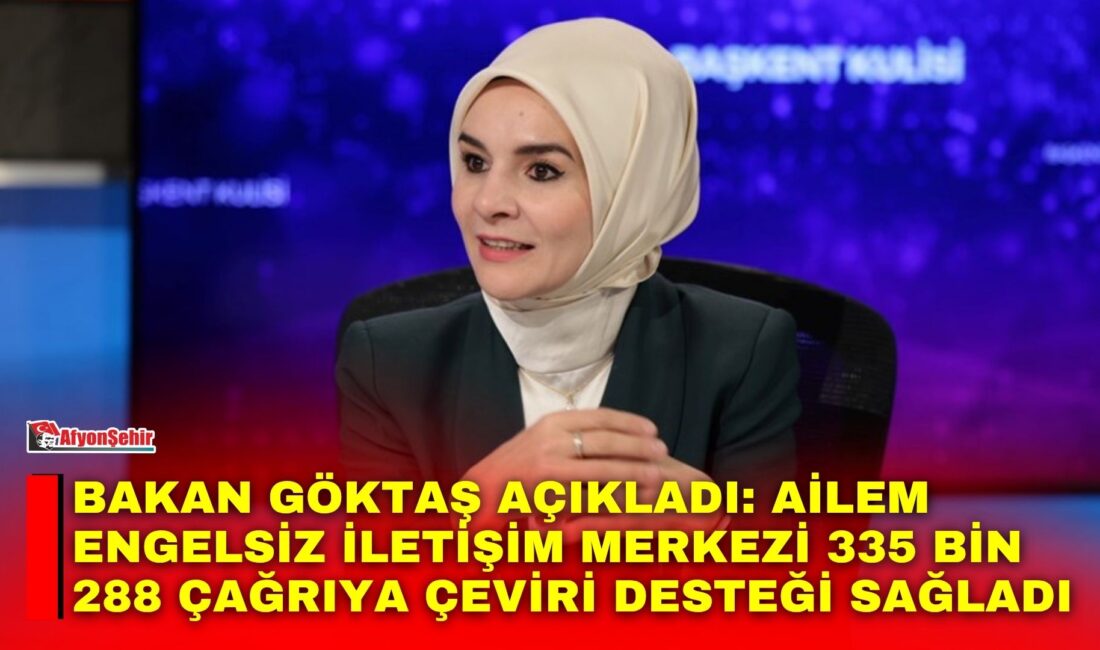Aile ve Sosyal Hizmetler Bakanı Mahinur Özdemir Göktaş, işitme engelli