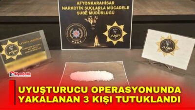 Afyonkarahisar’da polis tarafından gerçekleştirilen uyuşturucu operasyonunda gözaltına alınan 3 kişi