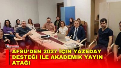 Afyonkarahisar Sağlık Bilimleri Üniversitesi (AFSÜ) Yapay Zekâ Destekli Akademik Yayın