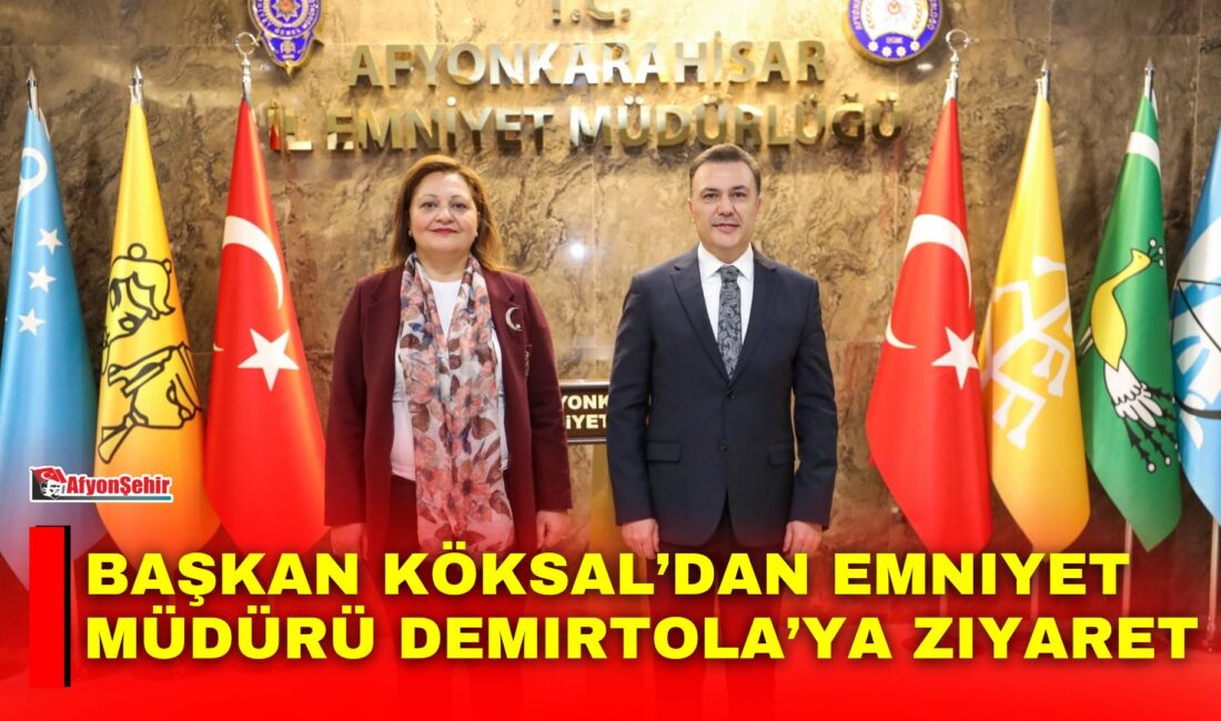 Afyonkarahisar Belediye Başkanı Burcu Köksal, kentte göreve başlayan İl Emniyet