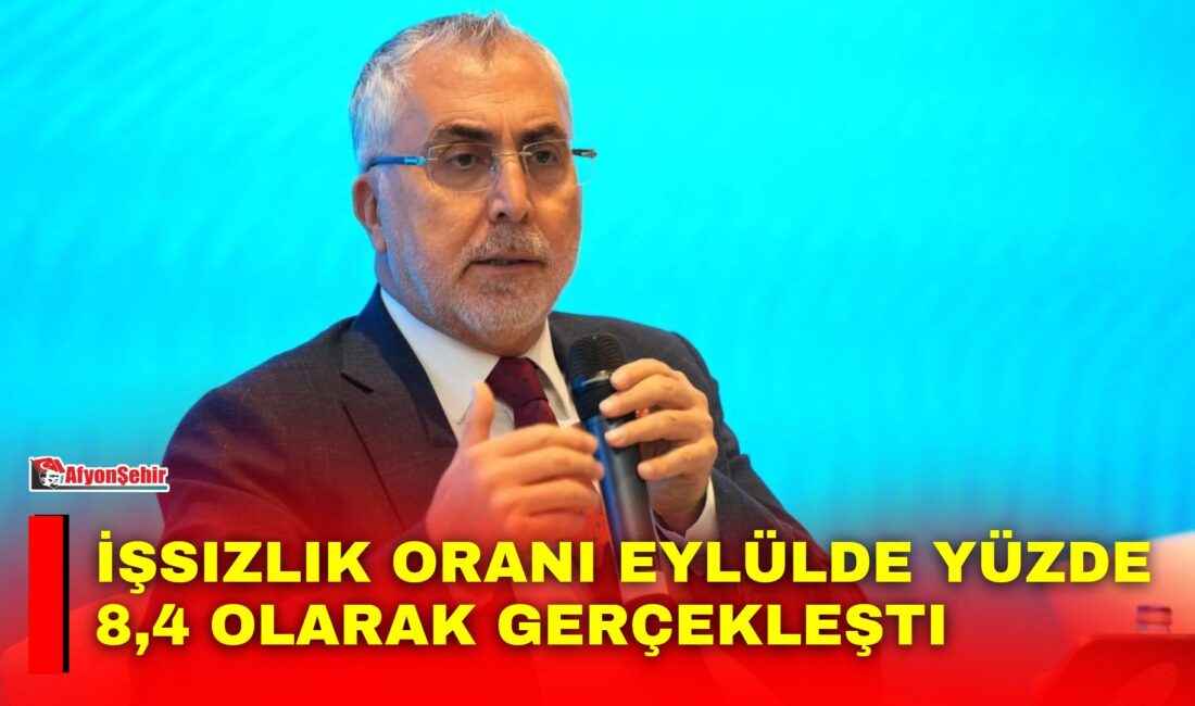 İşsizlik oranı eylülde yüzde 8,4 olarak gerçekleşti Çalışma ve Sosyal Güvenlik Bakanı Prof. Dr. Vedat Işıkhan, 2026